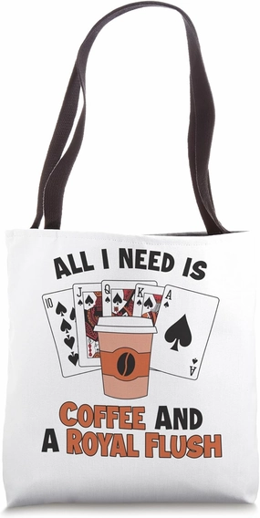 Coffee and a Royal Flush Texas Holdem Poker Hands Poker Tote Bag