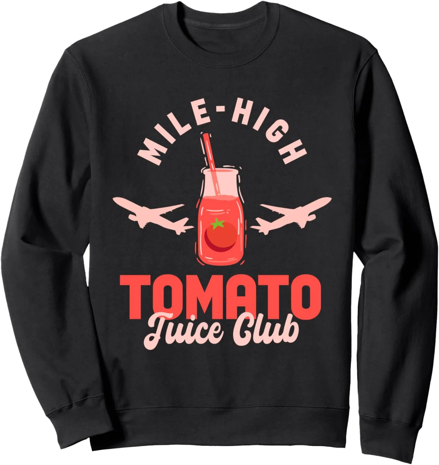 Mile-High Tomato Juice Club - Funny Airplane Flying Traveler Sweatshirt