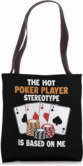 Poker Player Stereotype is Based On Me Texas Holdem Poker Tote Bag