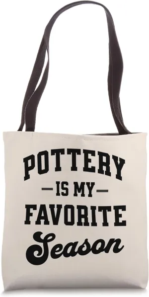 Pottery is My Favorite Season Ceramic Maker Hobby Lover Tote Bag